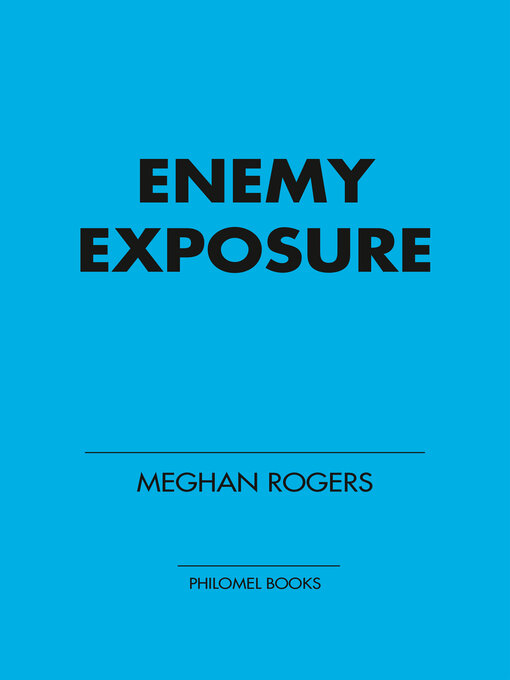 Title details for Enemy Exposure by Meghan Rogers - Wait list